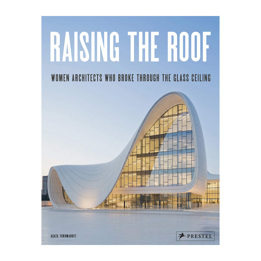 Raising the Roof: Women Architects Who Broke Through the Glass Ceiling