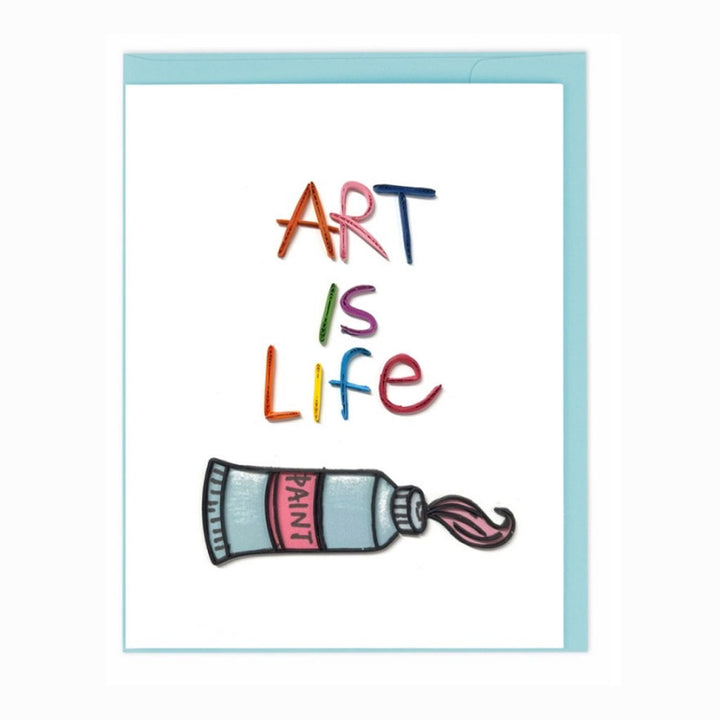 Art Is Life (Paint Tube) Quilled Card