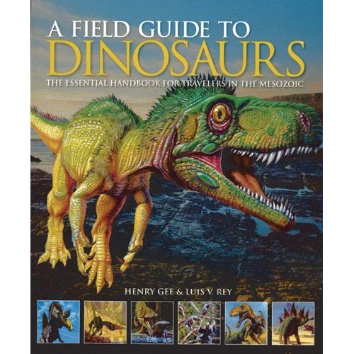 A Field Guide to Dinosaurs: The Essential Handbook for Travelers in the Mesozoic