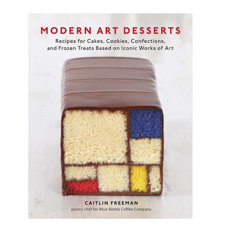 Modern Art Desserts: Recipes for Cakes