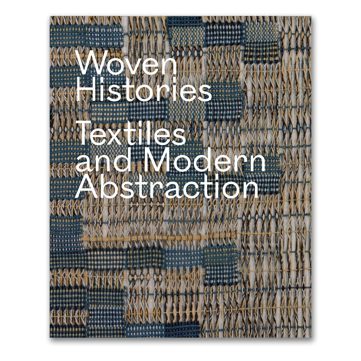 Woven Histories: Textiles and Modern Abstraction