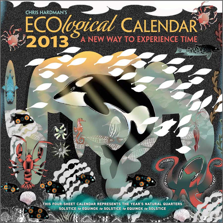 Chris Hardman's ECOlogical Calendar 2013: A New Way to Experience Time