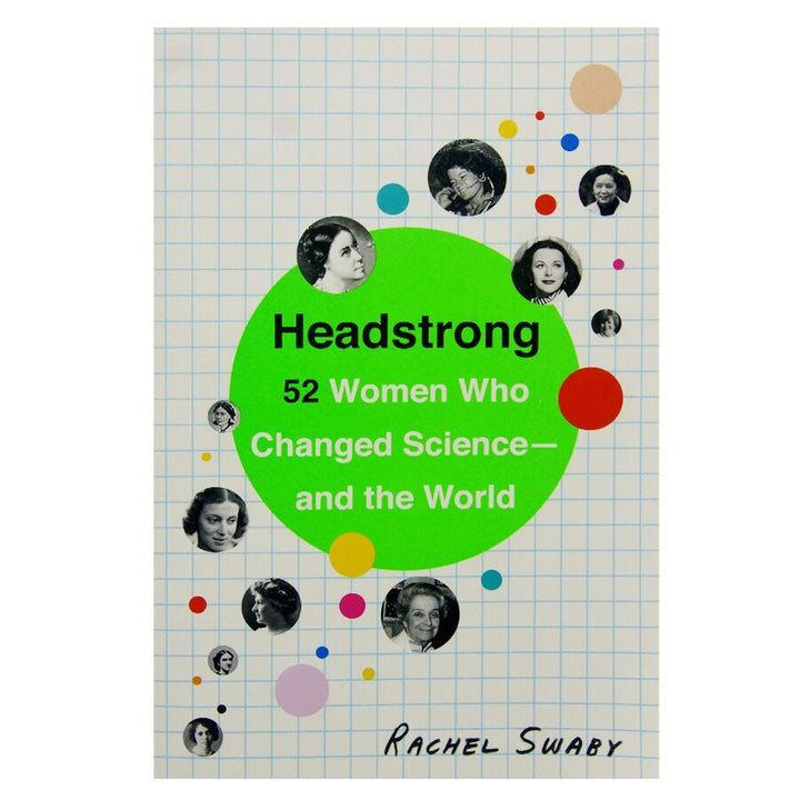 Headstrong: 52 Women Who Changed Science