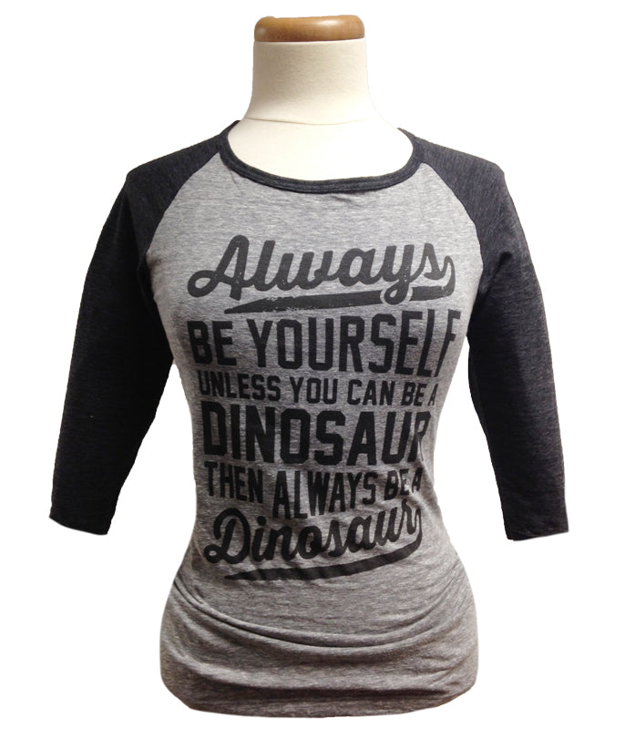 Ladies Always Be Yourself Raglan T-Shirt