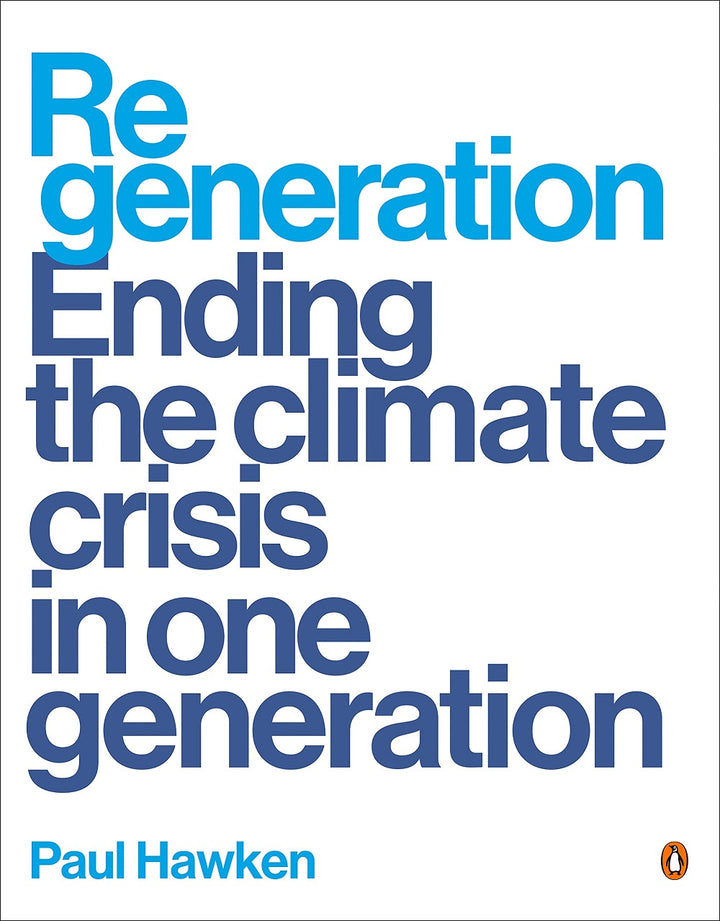 Regeneration: Ending The Climate Crisis In One Generation