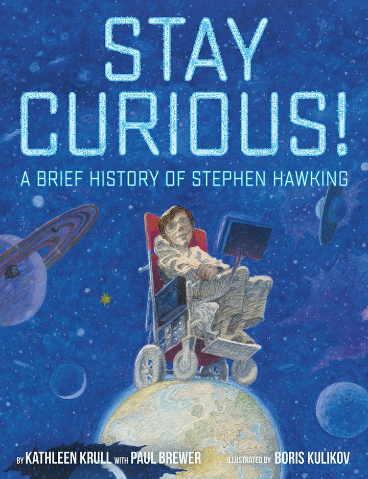 Stay Curious! A Brief History of Stephen Hawking