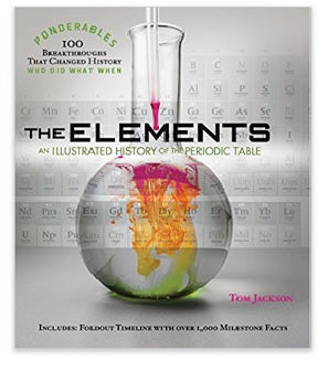 The Elements: An Illustrated History of the Periodic Table
