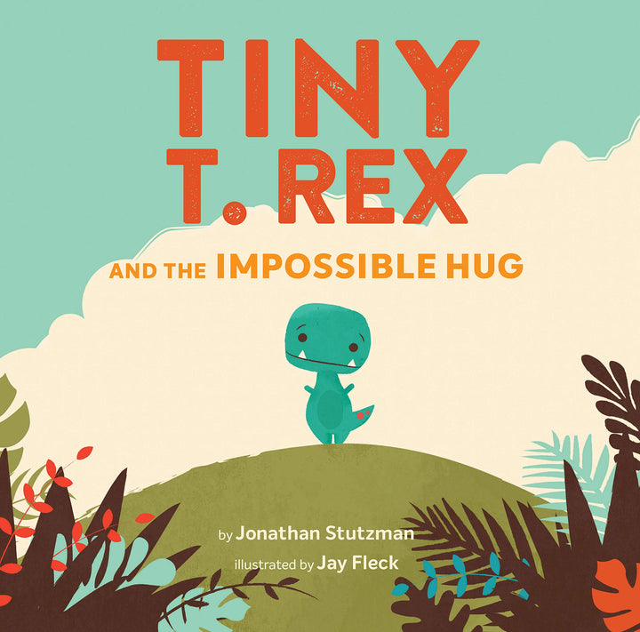 Tiny T.Rex and the Impossible Hug