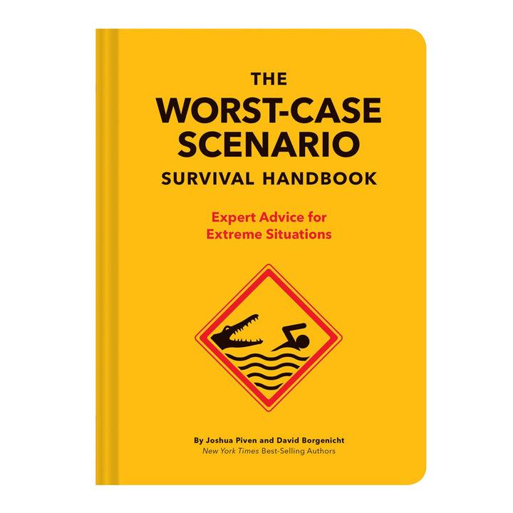 The Worst-Case Scenario Survival Handbook: Expert Advice for Extreme Situations